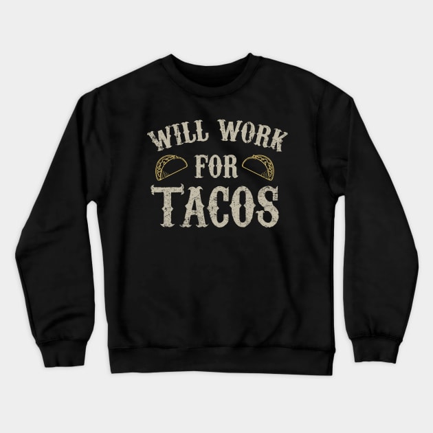 Will work for tacos Crewneck Sweatshirt by verde